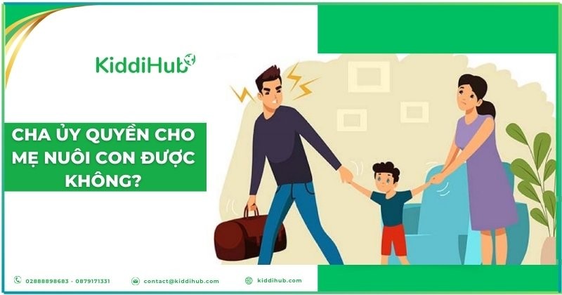 Cha ủy quyền cho mẹ nuôi con được không?