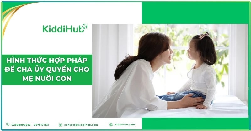 Hình thức hợp pháp để cha ủy quyền cho mẹ nuôi con