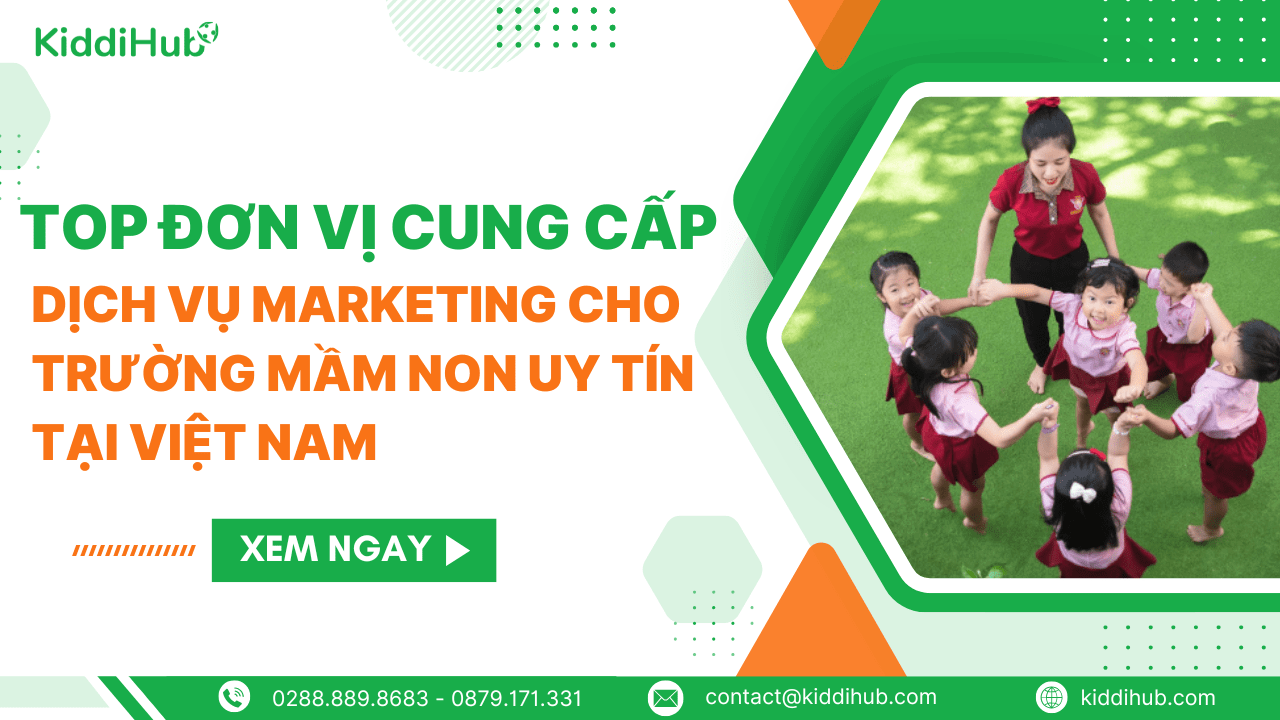 kiddihub đơn vị cung cấp dịch vụ marketing mầm non uy tín