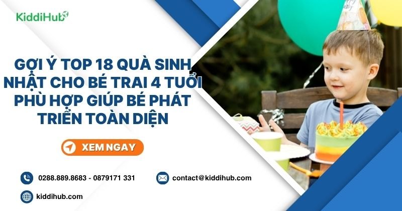 Gợi ý top 18 quà sinh nhật cho bé trai 4 tuổi phù hợp giúp bé phát triển toàn diện