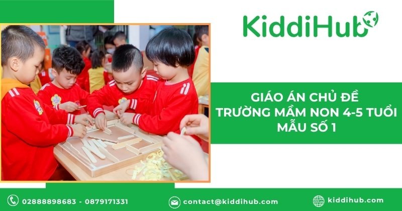 Giáo án chủ đề trường mầm non 4-5 tuổi mẫu số 1