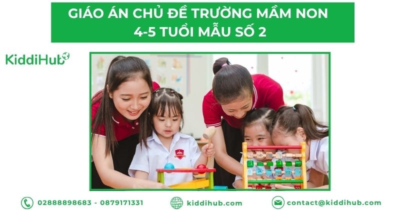 Giáo án chủ đề trường mầm non 4-5 tuổi mẫu số 2