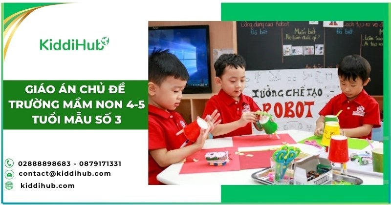 Giáo án chủ đề trường mầm non 4-5 tuổi mẫu số 3