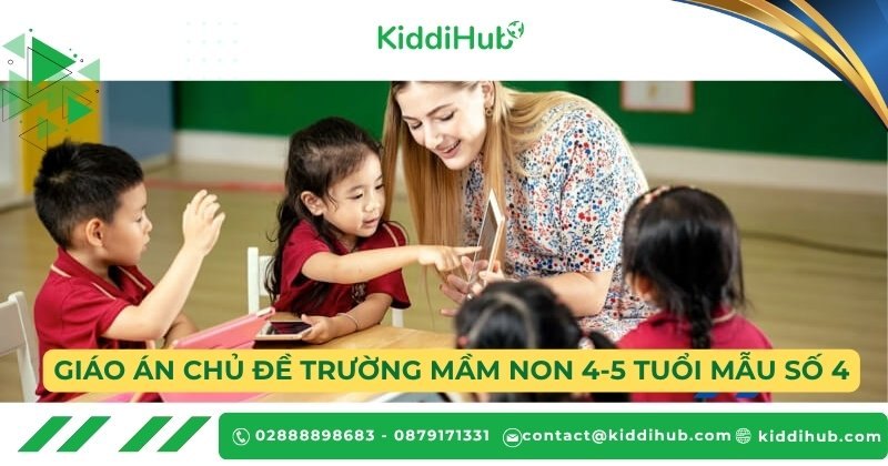 Giáo án chủ đề trường mầm non 4-5 tuổi mẫu số 4 