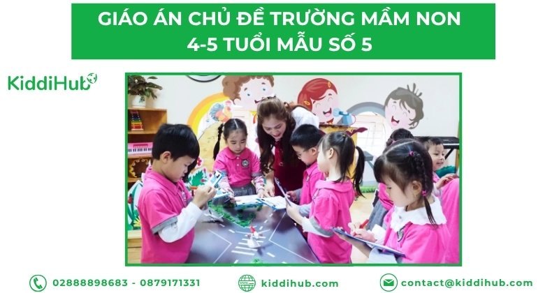 Giáo án chủ đề trường mầm non 4-5 tuổi mẫu số 5