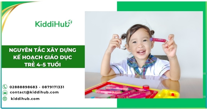 Nguyên tắc xây dựng kế hoạch giáo dục trẻ 4–5 tuổi