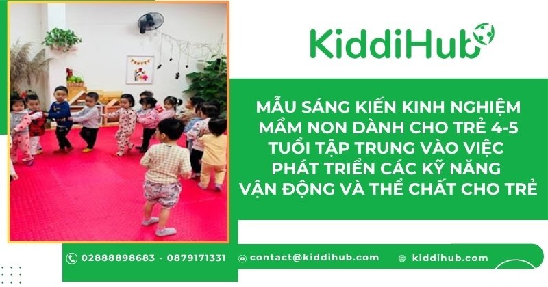 Mẫu sáng kiến kinh nghiệm mầm non dành cho trẻ 4-5 tuổi phát triển các kỹ năng vận động và thể chất cho trẻ
