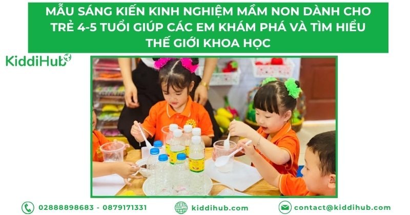 Mẫu sáng kiến kinh nghiệm mầm non dành cho trẻ 4-5 tuổi khám phá và tìm hiểu thế giới khoa học