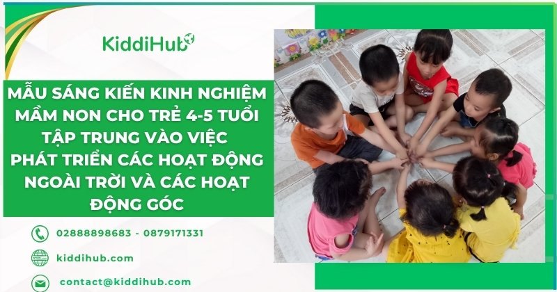 Mẫu sáng kiến kinh nghiệm mầm non cho trẻ 4-5 tuổi phát triển các hoạt động ngoài trời và góc học tập