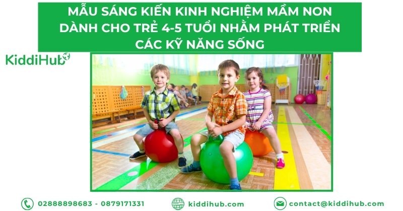 Mẫu sáng kiến kinh nghiệm mầm non dành cho trẻ 4-5 tuổi nhằm phát triển các kỹ năng sống