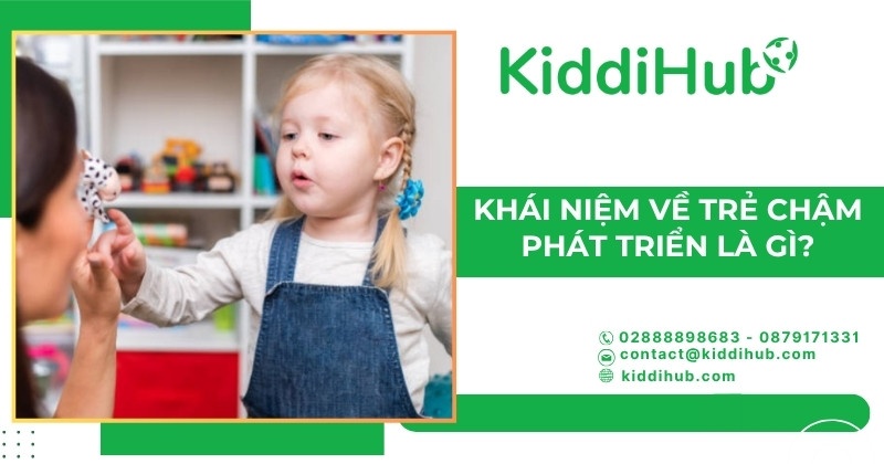 Khái niệm về trẻ chậm phát triển là gì?