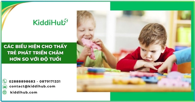 Các biểu hiện cho thấy trẻ phát triển chậm hơn so với độ tuổi