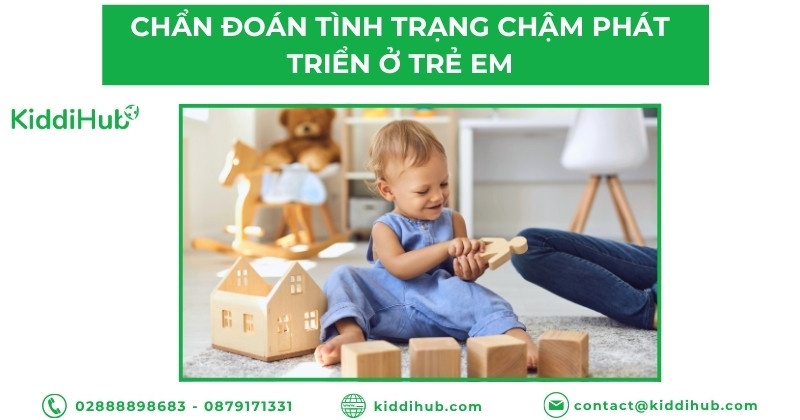 Chẩn đoán tình trạng chậm phát triển ở trẻ em