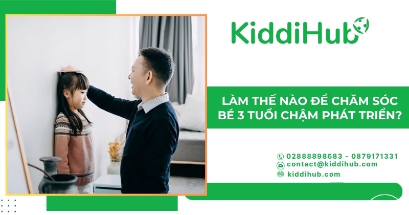 Làm thế nào để chăm sóc bé 3 tuổi chậm phát triển?