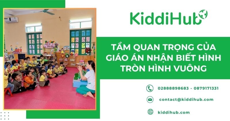 Tầm quan trọng của giáo án nhận biết hình tròn hình vuông