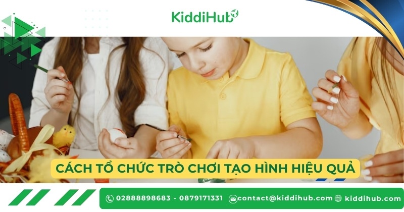 Cách tổ chức các trò chơi tạo hình cho trẻ 4-5 tuổi hiệu quả