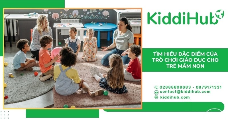 Tìm hiểu đặc điểm của trò chơi giáo dục cho trẻ mầm non