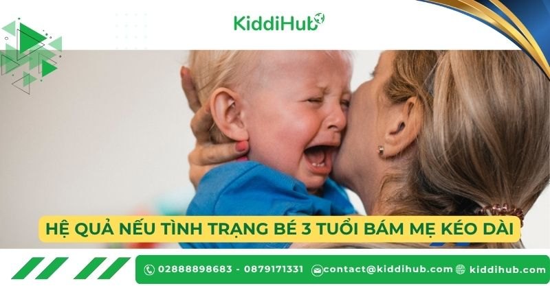 Hệ quả nếu tình trạng bé 3 tuổi bám mẹ kéo dài