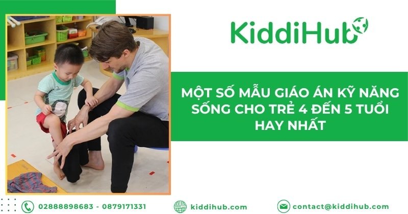 Một số mẫu giáo án kỹ năng sống cho trẻ 4 đến 5 tuổi hay nhất