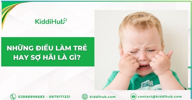 Những điều làm trẻ hay sợ hãi là gì?