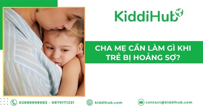 Cha mẹ cần làm gì khi trẻ bị hoảng sợ?