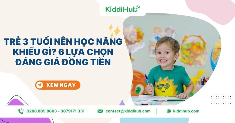 Trẻ 3 tuổi nên học năng khiếu gì? 6 lựa chọn đáng giá đồng tiền