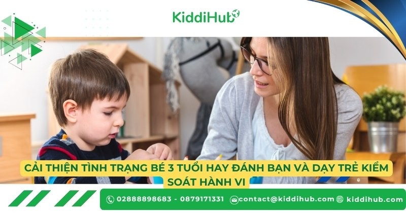 Cải thiện tình trạng bé 3 tuổi hay đánh bạn và dạy trẻ kiểm soát hành vi