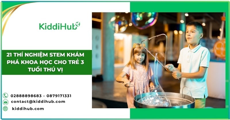21 thí nghiệm STEM khám phá khoa học cho trẻ 3 tuổi thú vị