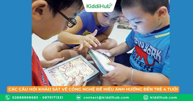 Các câu hỏi khảo sát về công nghệ để hiểu ảnh hưởng đến trẻ 4 tuổi