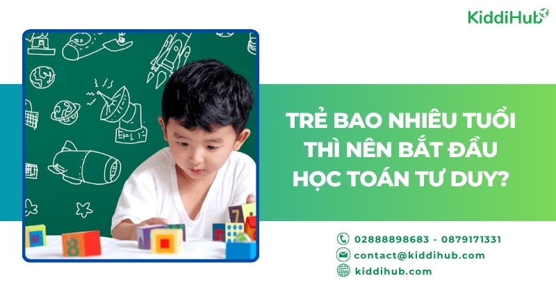 Trẻ bao nhiêu tuổi thì nên bắt đầu học toán tư duy?