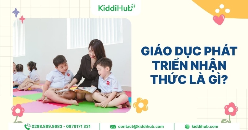 Giáo dục phát triển nhận thức là gì?