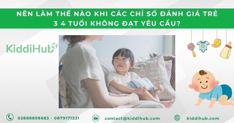 Nên làm thế nào khi các chỉ số đánh giá trẻ 3 4 tuổi không đạt yêu cầu?