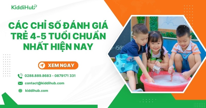 Các chỉ số đánh giá trẻ 4-5 tuổi chuẩn nhất hiện nay