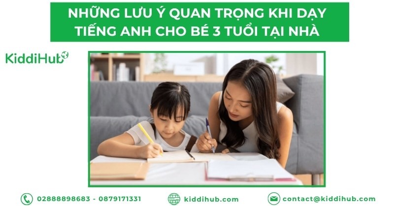 Những lưu ý quan trọng khi dạy tiếng Anh cho bé 3 tuổi tại nhà