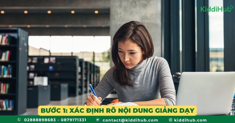 Bước 1: Xác định rõ nội dung giảng dạy