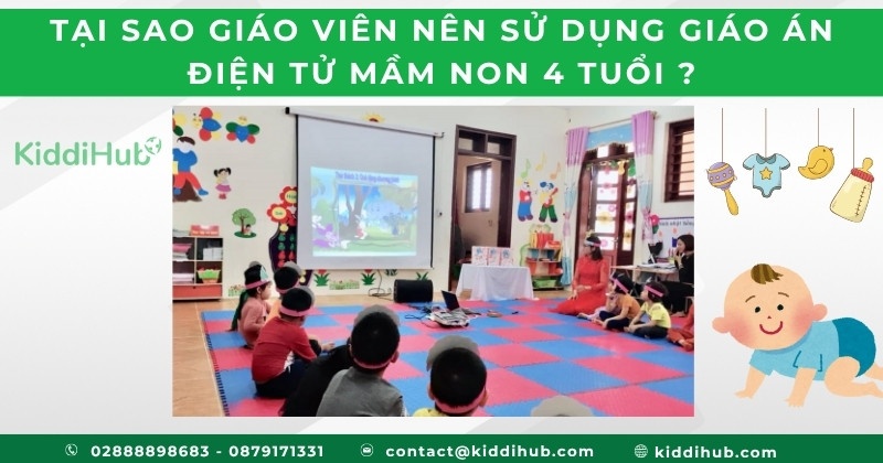 Tại sao giáo viên nên sử dụng Giáo án điện tử mầm non 4 tuổi ?