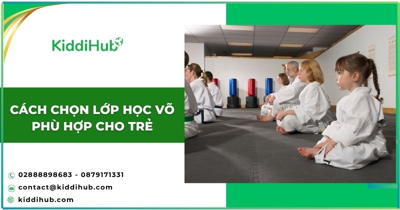 Cách chọn lớp học võ phù hợp cho trẻ