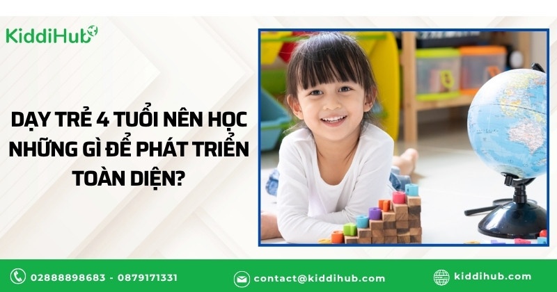 Dạy trẻ 4 tuổi nên học những gì để phát triển toàn diện?
