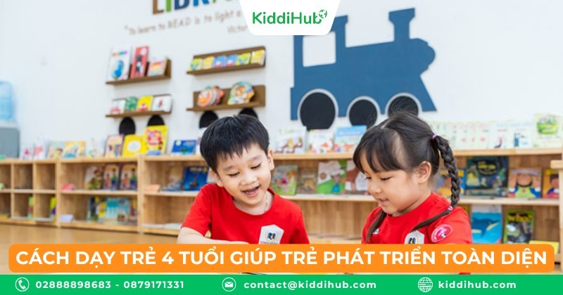 Cách dạy trẻ 4 tuổi giúp trẻ phát triển toàn diện
