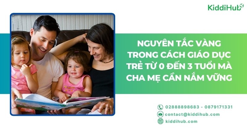 Nguyên tắc vàng trong cách giáo dục trẻ từ 0 đến 3 tuổi mà cha mẹ cần nắm vững