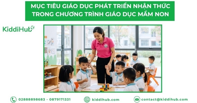 Mục tiêu giáo dục phát triển nhận thức trong chương trình giáo dục mầm non