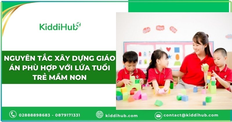 Nguyên tắc xây dựng giáo án phù hợp với lứa tuổi trẻ mầm non