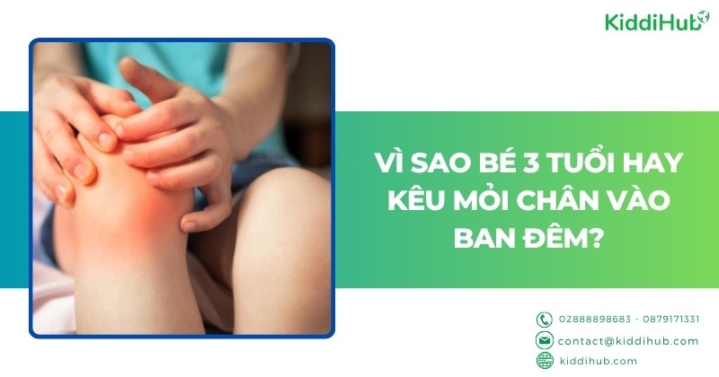 Vì sao bé 3 tuổi hay kêu mỏi chân vào ban đêm?