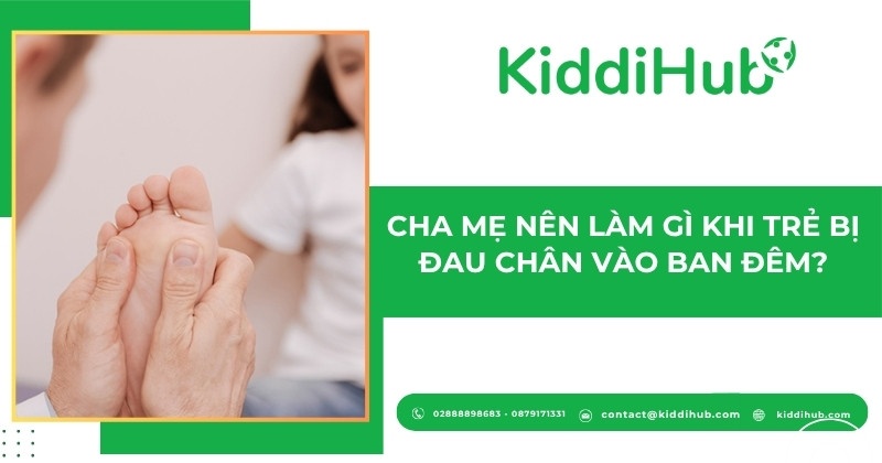 Cha mẹ nên làm gì khi bé 3 tuổi hay kêu mỏi chân vào ban đêm?