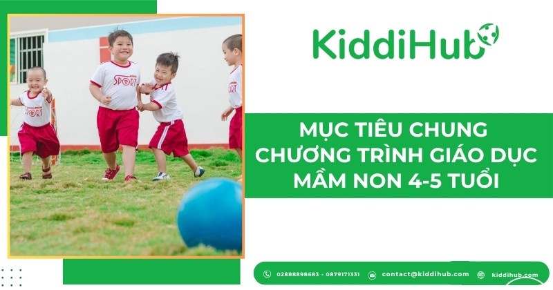 Mục tiêu chung Chương trình giáo dục mầm non 4-5 tuổi