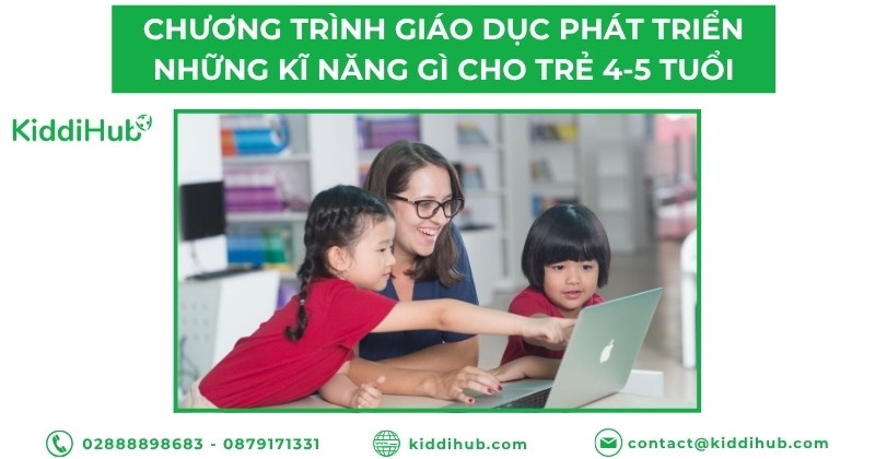 Chương trình giáo dục mầm non: Nền tảng kỹ năng cho tương lai của trẻ 4-5 tuổi