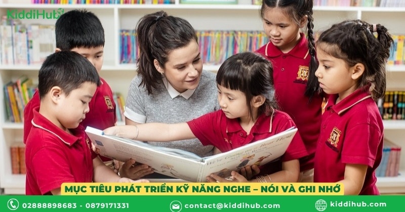 Mục tiêu phát triển kỹ năng nghe – nói và ghi nhớ