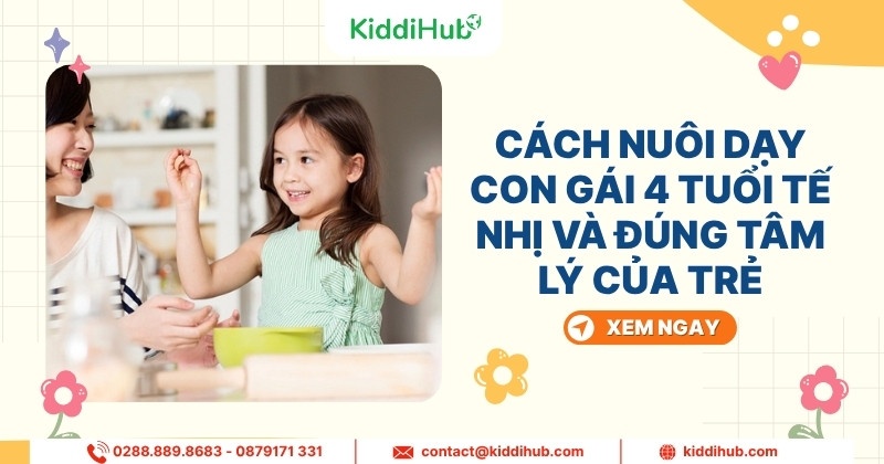 Cách nuôi dạy con gái 4 tuổi tế nhị và đúng tâm lý của trẻ