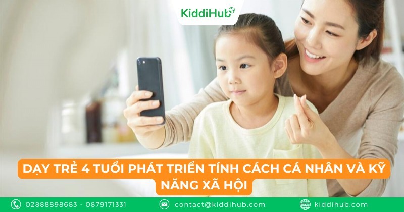 Dạy trẻ 4 tuổi phát triển tính cách cá nhân và kỹ năng xã hội