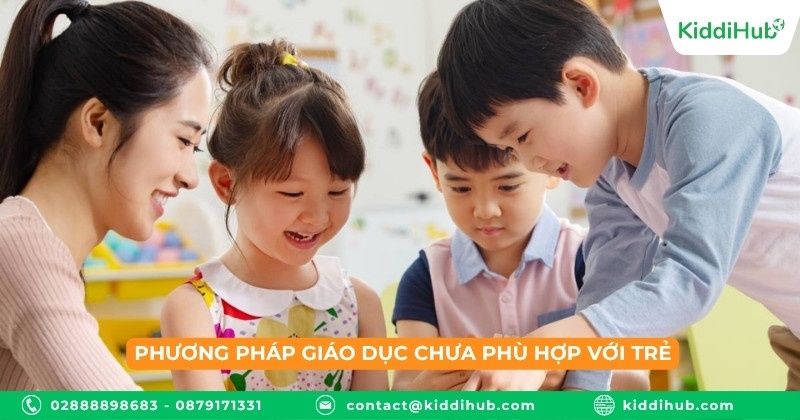 Phương pháp giáo dục chưa phù hợp với trẻ